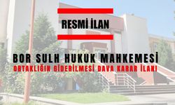BOR SULH HUKUK MAHKEMESİNDEN İLAN