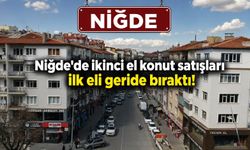 Niğde'de ikinci el konut satışları ilk eli geride bıraktı