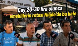 Çay 20-30 lira olunca emeklilerin rotası Niğde’de bu kafe oldu