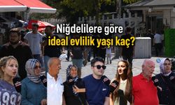 Niğdelilere göre ideal evlilik yaşı kaç?