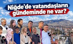 Niğde’de vatandaşların gündeminde ne var?