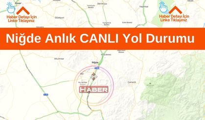 Niğde Yol Durumu ve Trafik Yoğunluk Haritası (Canlı)