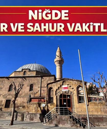 İşte Niğde için Ramazan imsakiyesi