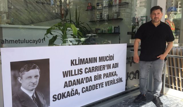Klimayı keşf eden Carrier'in isminin Adana'da ölümsüzleşmesini istedi