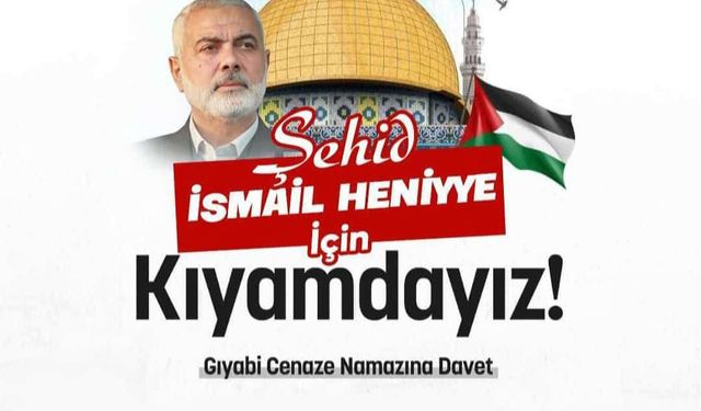 Şehit Heniye için gıyabi cenaze namazı