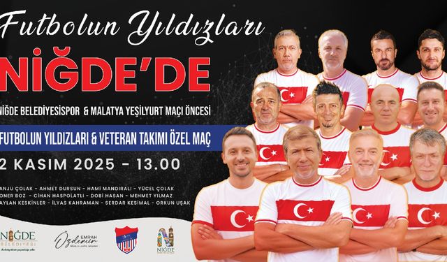 Futbol efsaneleri 2 Kasım’da Niğde’de sahaya çıkıyor