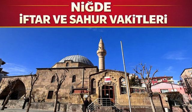İşte Niğde için Ramazan imsakiyesi