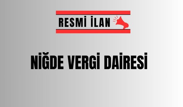 NİĞDE VERGİ DAİRESİNDEN - ÖDEME EMRİ İLANI
