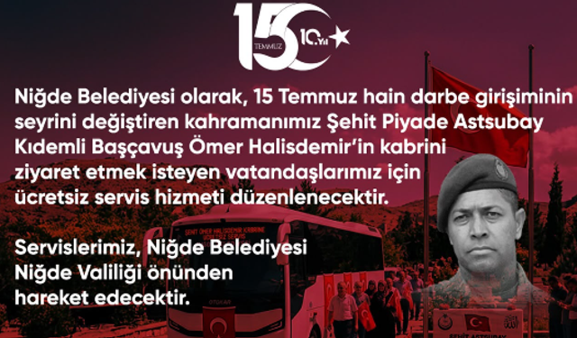 Niğde Belediyesi’nden Şehit Halisdemir’in kabrine ücretsiz servis