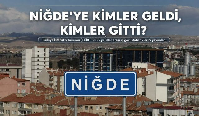 Niğde'ye kimler geldi, kimler gitti?