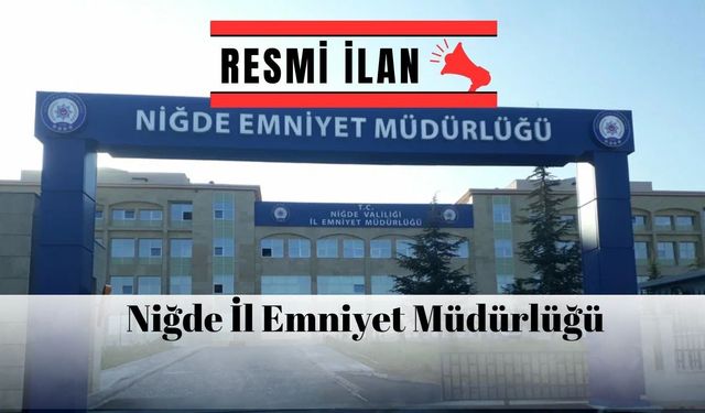 NİĞDE İL EMNİYET MÜDÜRLÜĞÜ SARF MALZEMESİ VE KIRTASİYE MALZEMESİ ALACAK