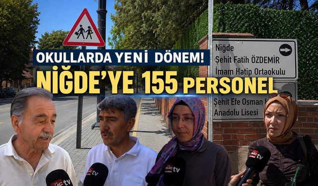 Okullarda yeni dönem! Niğde’ye 155 personel