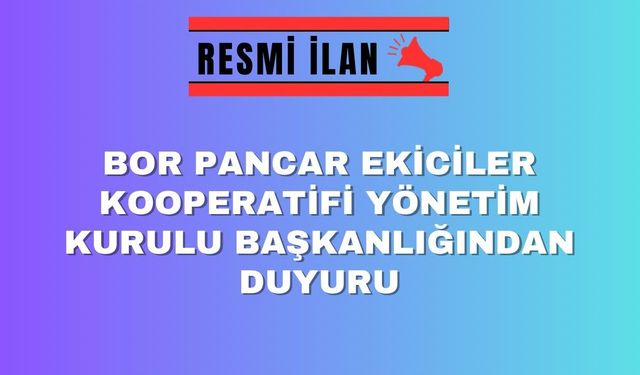 S.S. BOR PANCAR EKİCİLERİ KOOPERATİFİ YÖNETİM KURULU BAŞKANLIĞINDAN İLAN