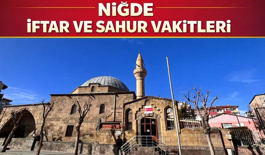 İşte Niğde için Ramazan imsakiyesi