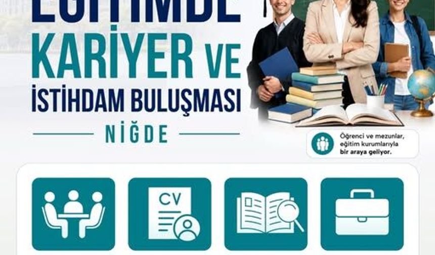 Niğde'de eğitim alanında dev kariyer ve istihdam buluşmaları başlıyor