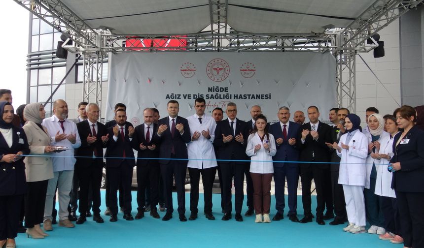 Niğde Ağız ve Diş Sağlığı Hastanesi görkemli törenle hizmete açıldı
