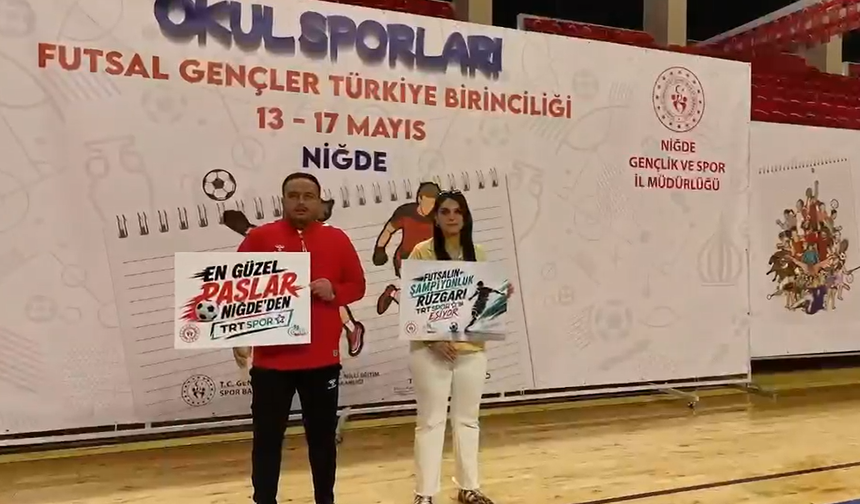Okul Sporları Futsal Gençler Türkiye Finalleri Niğde’de başlıyor