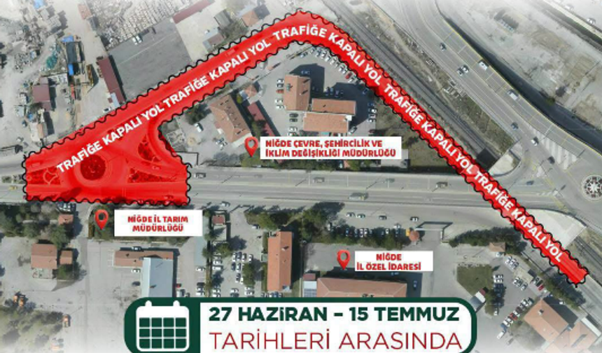Niğde'de o güzergah geçici olarak trafiğe kapatılıyor