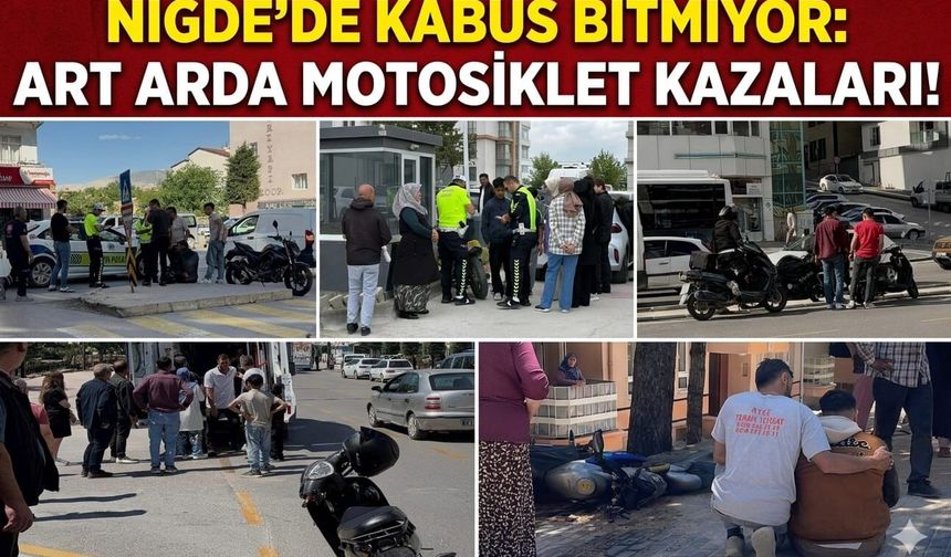 Niğde’de motosiklet kabusu bitmiyor!