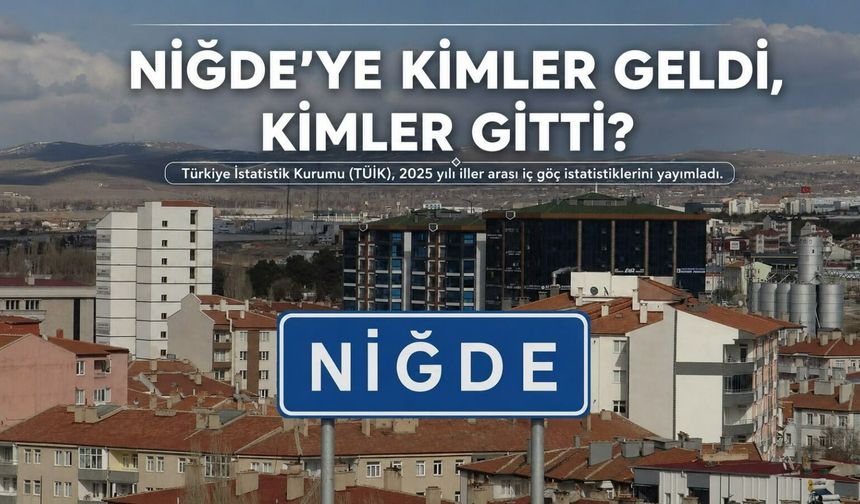 Niğde'ye kimler geldi, kimler gitti?