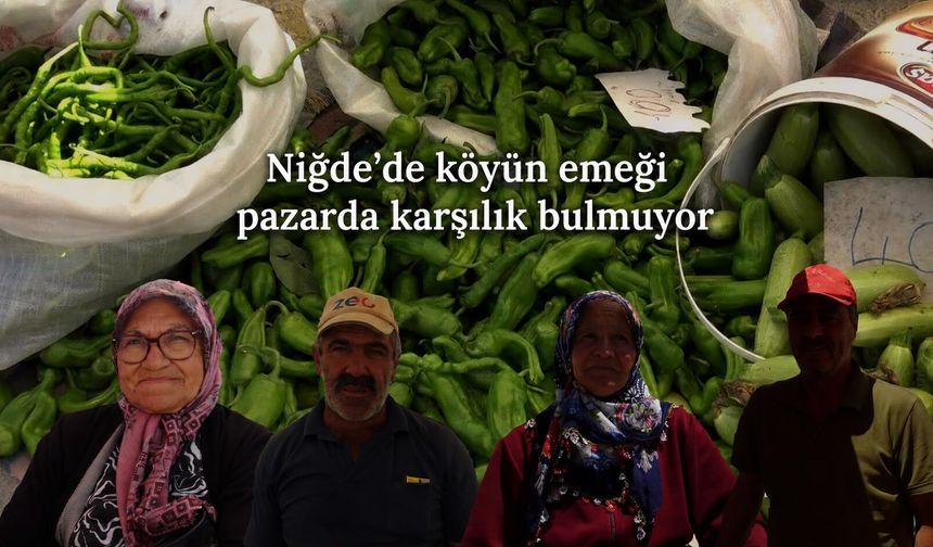 Niğde'de köyün emeği pazarda karşılık bulmuyor