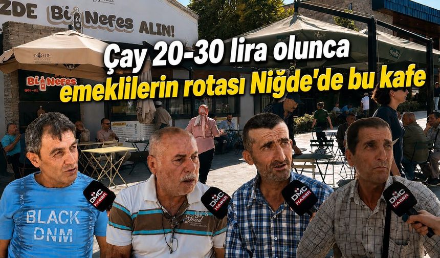 Çay 20-30 lira olunca emeklilerin rotası Niğde’de bu kafe oldu