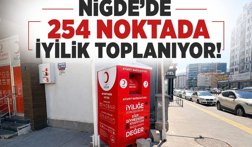 Niğde’de 254 noktada iyilik toplanıyor