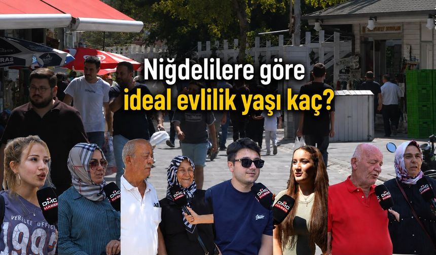 Niğdelilere göre ideal evlilik yaşı kaç?