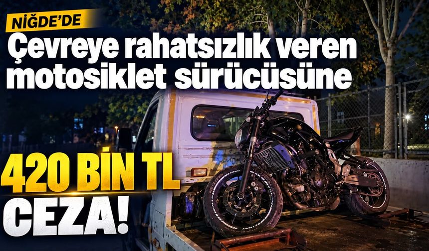 Niğde’de motosiklet sürücüsüne rekor ceza; 420 bin lira !