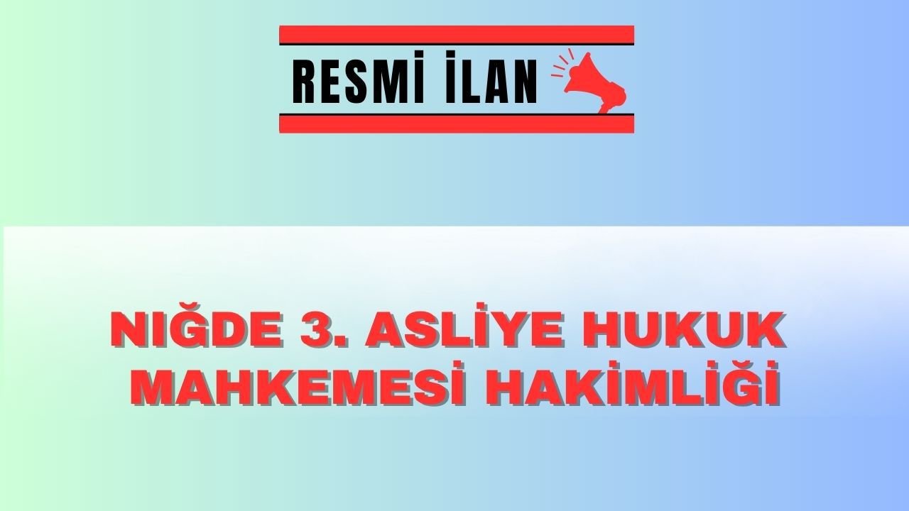 NİĞDE 3. ASLİYE HUKUK MAHKEMESİ'NDEN İLAN