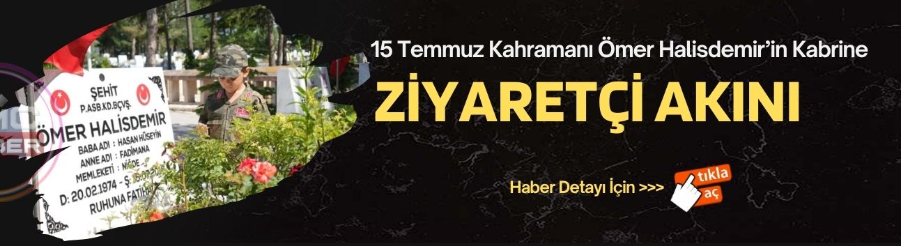 15 Temmuz Kahramanı Şehit Ömer Halisdemir'in Kabrine  Ziyaretçi Akını